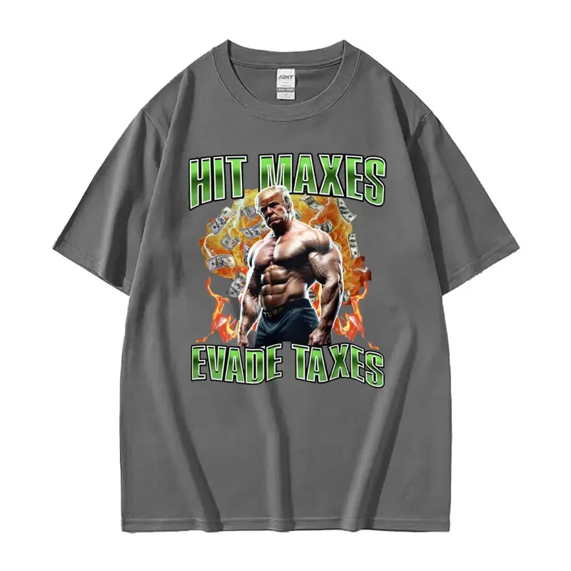 Hit Maxes Evade Taxes Gym T Shirt