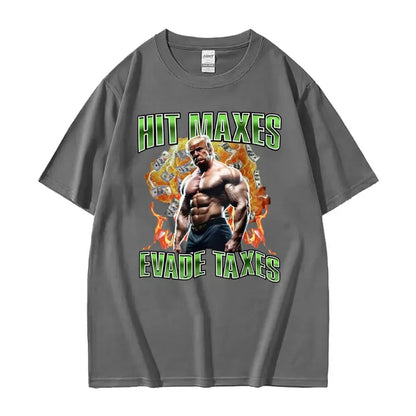 Hit Maxes Evade Taxes Gym T Shirt